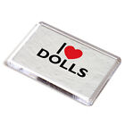 FRIDGE MAGNET - I Love Dolls - Novelty Gift
