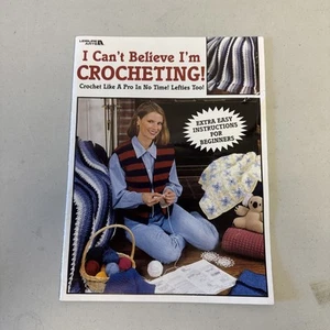I Can't Believe I'm Crocheting Leisure Arts 2738 Crochet Like a Pro Lefties Too - Picture 1 of 3