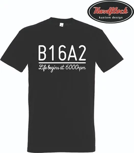 Camiseta B16A2 Tipo R La vida comienza a 6000 rpm Civic EG EJ EK EK4 EM1 VTi Y21 - Imagen 1 de 1