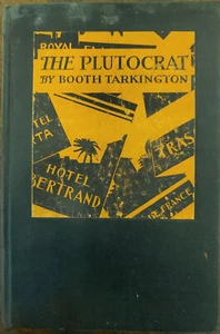 The Plutocratby by Booth Tarkington 1927 1st Edition - Picture 1 of 10
