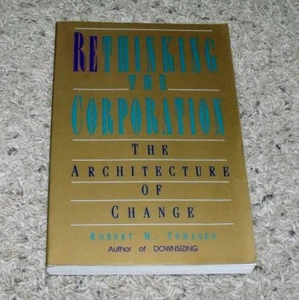 Rethinking the Corporation : The Architecture of Change by Robert M. Tomasko - Picture 1 of 2