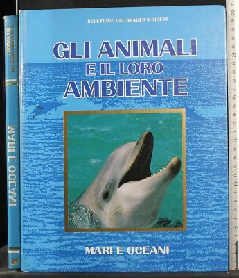 GLI ANIMALI E IL LORO AMBIENTE. MARI E OCEANI. AA.VV. READER'S DIGEST. - Immagine 1 di 2