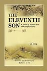 THE ELEVENTH SON: A NOVEL OF MARTIAL ARTS AND TANGLED LOVE By Long Gu EXCELLENT