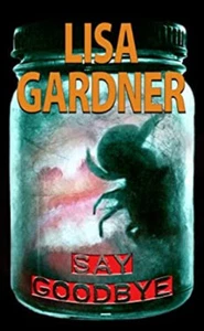 Say Goodbye Center Point Platinum Mystery Large Print Lisa Gardne - Picture 1 of 2
