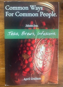 Common Ways for Common People Band 4 Tees, Bräume, Infusionen April Graham unbenutzt - Bild 1 von 1