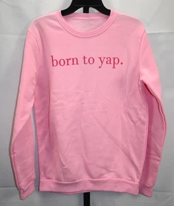 Sudadera Pullover "Born To Yap" Rosa Manga Larga Talla S Nueva Sin Etiquetas 100% Poliéster - Imagen 1 de 3