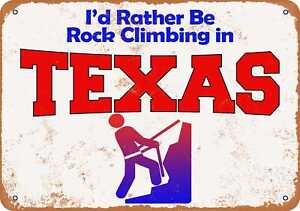 Metal Sign - I'd Rather Be Rock Climbing in Texas -- Vintage Look