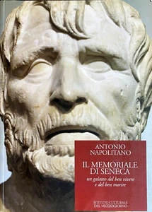 ANTONIO NAPOLITANO IL MEMORIALE DI SENECA GALATEO DEL BEN VIVERE E BEN MORIRE - Picture 1 of 17