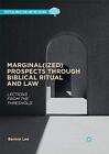 Marginal(ized) Prospects through Biblical Ritual and Law : Lections from the<|