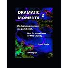 Dramatic Moments 2: 5 Short Plays: 5 Life Changing Mome - Paperback New Kinnie,