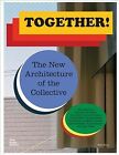 Together! : The New Architecture of the Collective, Paperback by Kries, Mateo...