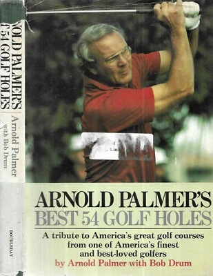 Arnold Palmer's Best 54 Gold Holes. by Palmer and Drum. N.Y. 1977. 1st.ed.in d/j - Image 1 of 2