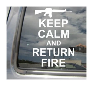 Keep Calm And Return Fire - Military Armed Forces Car Vinyl Decal Sticker 03019 - Picture 1 of 2