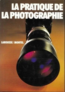 La Pratique de la photographie - John Hedgecoe - Larousse - Montel - Picture 1 of 1