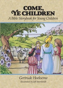 Come, Ye Children: A Bible Storybook For Young Children - Picture 1 of 1