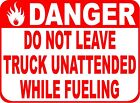 Panneau Danger Ne laissez pas le camion sans surveillance pendant le ravitaillement. Options de taille