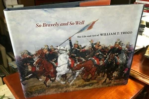 "So Bravely and So Well " by Joseph Eckhardt 2011 Signed William Trego Art HC - Picture 1 of 9