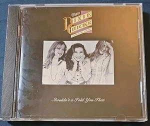 Shouldn't a Told You That by Dixie Chicks (CD, 1993, Crystal Clear Sound) - Picture 1 of 3