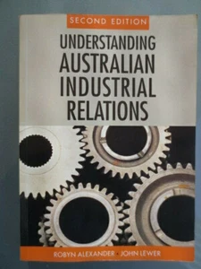 UNDERSTANDING AUSTRALIAN INDUSTRIAL RELATIONS 2ND ED - R ALEXANDER & J LEWER -SC - Bild 1 von 10
