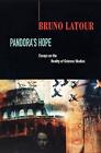 Pandoras Hope: Essays On The Reality Of Science Studies By Bruno Latour (English