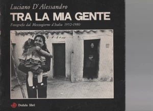 Tra la mia gente. Fotografie dal mezzogiorno d'Italia 1952-1980 - D'Alessandro - Foto 1 di 2