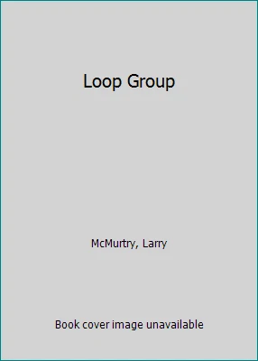 Loop Group by McMurtry, Larry - Image 1 of 1