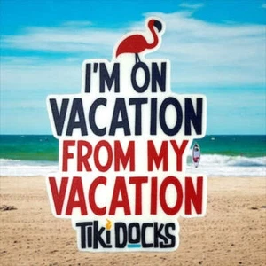 Tiki Docks - I'm on Vacation From My Vacation - Hawaiian Refrigerator Magnet Dec - Picture 1 of 1