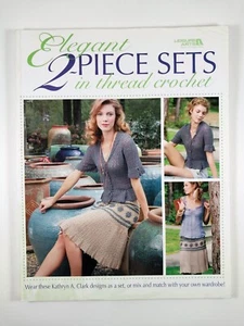 Elegant 2-Piece Sets in Thread Crochet by Kathryn A. Clark (2007, TPB) - Picture 1 of 3