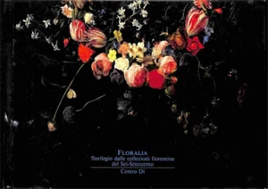 Catalogo della mostr - Floralia. Florilegio dalle collezioni fiorentine del Sei - Foto 1 di 1