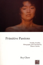 Rey Chow Primitive Passions (Paperback) Film and Culture Series (UK IMPORT)