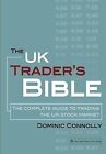 The UK Traders Bible: The Complete Guide to Trading the UK Stock Market, Connoll