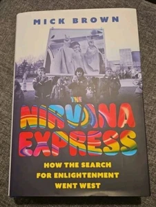 The Nirvana Express: How the Search for Enlightenment Went West by Mick Brown - Picture 1 of 4
