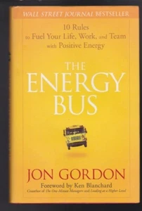 The Energy Bus: 10 Rules to Fuel Your Life, Work &Team with Positive Energy NEW - Imagen 1 de 2