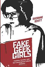 Fake Geek Girls: Fandom, Gender, and the Convergence Culture Industry. Scott<|