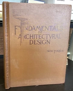 1930 Fundamentals of Architectural Design by William Wirt Turner, Illustrated - Picture 1 of 24