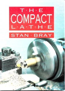The Compact Lathe - Stan Bray - PB Illustrated - Bild 1 von 2