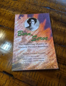 Born to Serve The Pioneering Ministry of Marjorie Prentice Saunders SIGNED 2005 - Picture 1 of 7