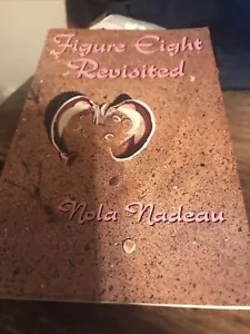 Figure Eight Revisited.by Nadeau, Nola. (soft cover) 1998 - Foto 1 di 1