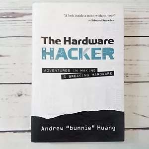 The Hardware Hacker Adventures in Making & Breaking Hardware Book - Foto 1 di 2