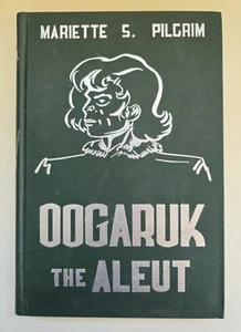 “Oogaruk, the Aleut” by Mariette Shaw Pilgrim HC 1949 - Imagen 1 de 3