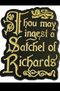 Pin 1.2” “Thou May Ingest A Satchel Of Richard’s ” Enamel Brooch - Picture 1 of 3