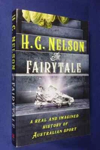 THE FAIRYTALE HG Nelson A REAL AND IMAGINED HISTORY OF AUSTRALIAN SPORT Book - Picture 1 of 12