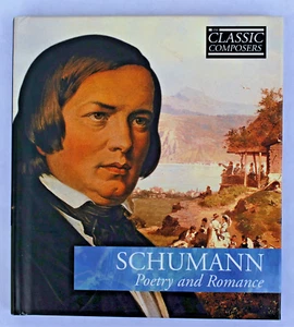 The Classic Composers; Schumann; Poetry and Romance; CD and Booklet #11; 2006 - Picture 1 of 10