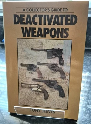 A Collector's Guide To Deactivated Weapons Tony Jeeves Pback 1st Edition 1993 - Image 1 of 4
