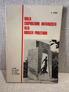 DALLA COSPIRAZIONE ANTIFASCISTA ALLA BRIGATA PROLETARIA G. Fogar - Picture 1 of 1