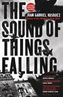 The Sound of Things Falling By Juan Gabriel Vasquez