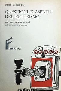 (Futurismo) U. Piscopo - QUESTIONI E ASPETTI DEL FUTURISMO - Ferraro 1976 - Imagen 1 de 1