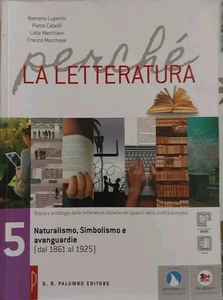 PERCH? LA LETTERATURA NATURALISMO, SIMBOLISMO E AVANGUARDIE (DAL1861 AL 1925)... - Foto 1 di 1