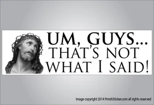 Funny bumper sticker God Jesus quote thats not what I said vinyl or magnet - Picture 1 of 1