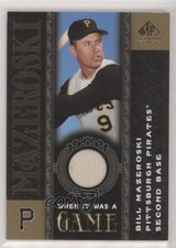 2007 SP Legendary Cuts When It Was A Game Bill Mazeroski #WG-BM HOF